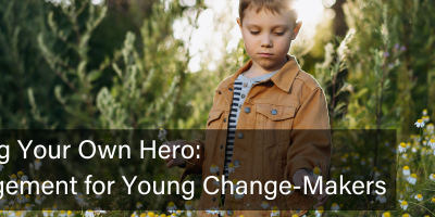 Becoming Your Own Hero: Encouragement for Young Change-Makers