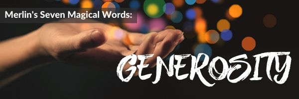 Merlin’s Seven Magical Words: Generosity