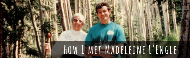 The Crazy Story of How I Met Madeleine L’Engle