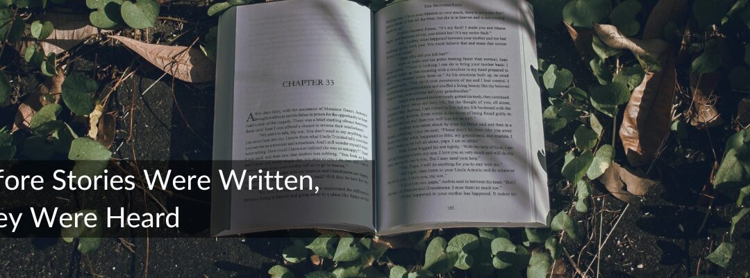 Before Stories Were Written, They Were Heard