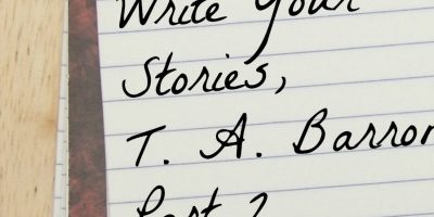 Part II: How Do You Write Your Stories, T. A. Barron?