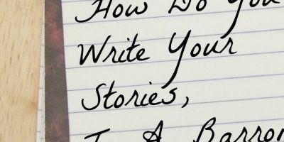 How Do You Write Your Stories, T. A. Barron?